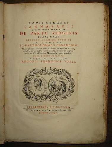 Jacopo Sannazzaro Actii Synceri Sannazarii neapolitani viri patricii De partu Virginis libri tres Etrusco carmine redditi a comite Io. Bartholomaeo Casaregio. Nun primum conlati cum Vaticano & Mediceo Codice, adiectis eorum notis: cum Observationibus in quatuor veterum Christianorum Monumenta, quae exhibent nati Domini praesepe cura et studio Antonii Francisci Gorii 1740 Florentiae ex Typographia Caietani Albizinii